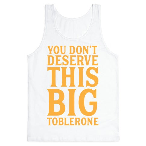 You Don't Deserve This Big Toblerone Tank Top